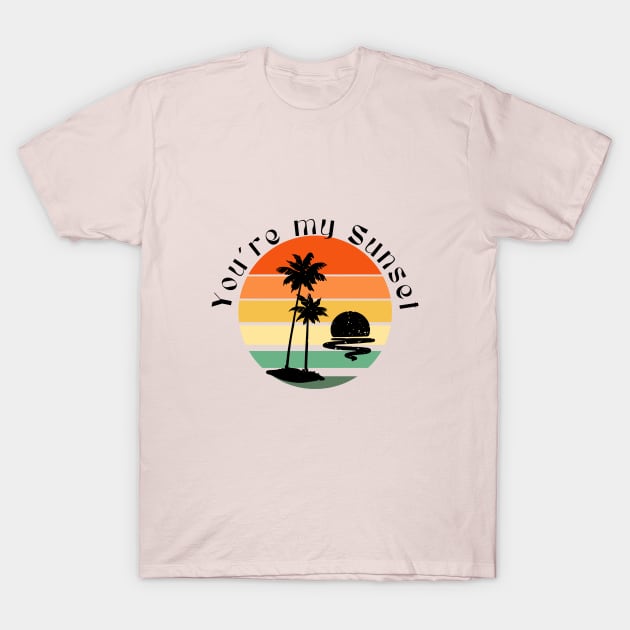 YOU´RE MY SUNSET T-Shirt by adrianasalinar